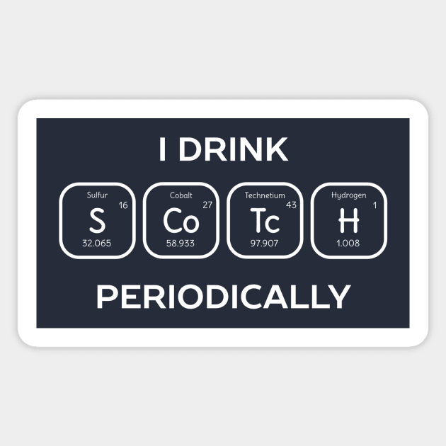 Drink Scotch Periodic Table Science T-Shirt Sticker by happinessinatee